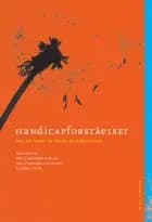 Handicapforståelser - mellem teori, erfaring og virkelighed af Leif Olsen, Birgit Kirkebæk og Susan Tetler