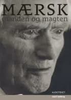 Mærsk - manden og magten af Peter Suppli Benson, Bjørn Lambek og Stig Ørskov