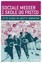 Sociale medier i skole og fritid af Anette Grønning og Lotte Nyboe