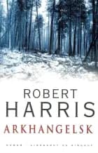 Arkhangelsk af Robert Harris