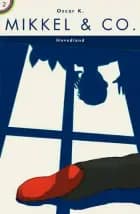 Mikkel & Co. - Den anden Mikkelbog af Oscar K.