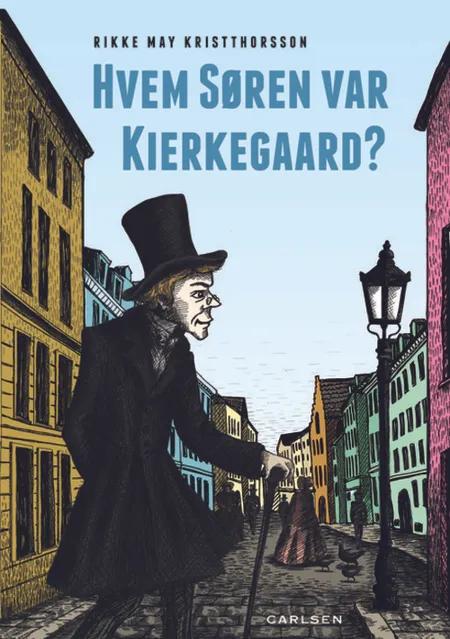 Hvem Søren var Kierkegaard? af Rikke May Kristthorson