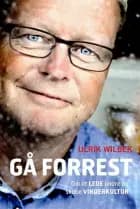 Gå forrest - om at lede andre og skabe vinderkultur af Ulrik Wilbek