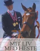 Mit liv med heste af Prinsesse Nathalie zu Sayn-Wittgenstein-Berleburg og Vivi Sjøner