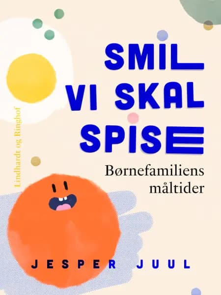 Smil vi skal spise. Børnefamiliens måltider af Jesper Juul