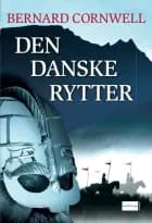 Den danske rytter af Bernard Cornwell