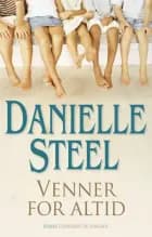 Venner for altid af Danielle Steel