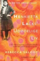 Henrietta Lacks’ udødelige liv af Rebecca Skloot
