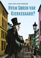 Hvem Søren var Kierkegaard? af Rikke May Kristthorsson