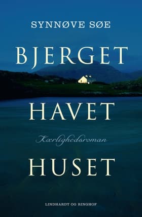 Bjerget, havet, huset af Synnøve Søe