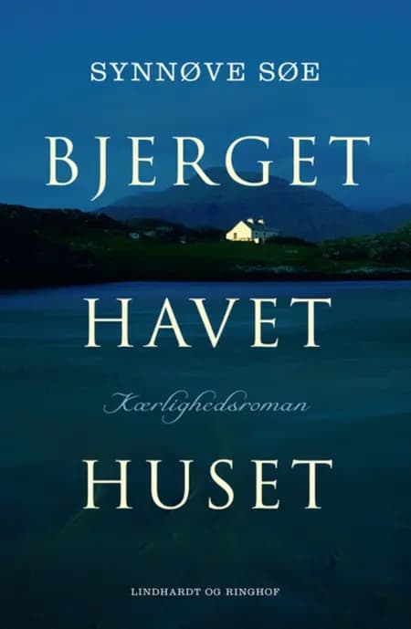 Bjerget, havet, huset af Synnøve Søe