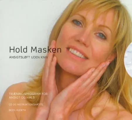 Hold masken - ansigtsløft uden kniv af Bodil Hjorth
