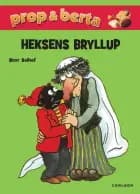 Prop og Berta - Heksens bryllup af Bent Solhof