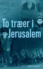 To træer i Jerusalem af Cornelia Schmalz-Jacobsen
