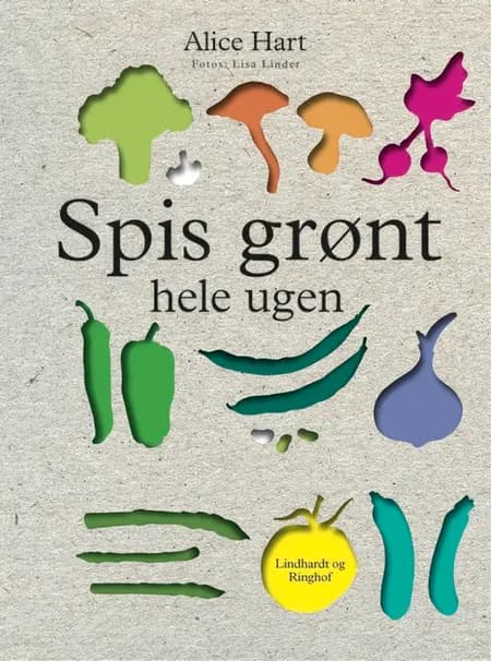 Spis grønt hele ugen af Alice Hart