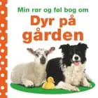 Min rør og føl-bog om - Dyr på gården af Dawn Sirett