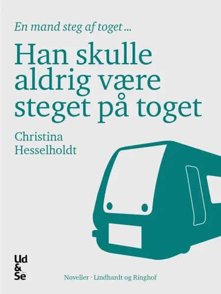 Han skulle aldrig være steget på toget af Christina Hesselholdt