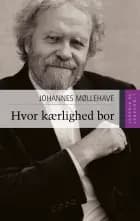 Hvor kærlighed bor af Johannes Møllehave