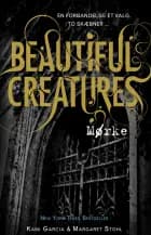 Beautiful Creatures 2 - Mørke af Kami Garcia og Margaret Stohl