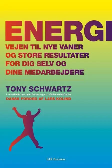 Energi - vejen til nye vaner og store resultater for dig selv og dine medarbejdere af Tony Schwartz