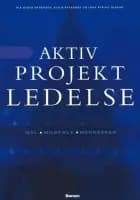 Aktiv projektledelse af Ole Steen Andersen, Niels Ahrengot og John Ryding Olsson