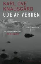 Ude af verden af Karl Ove Knausgård