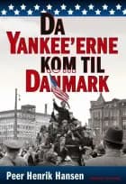 Da Yankee'erne kom til Danmark af Peer Henrik Hansen