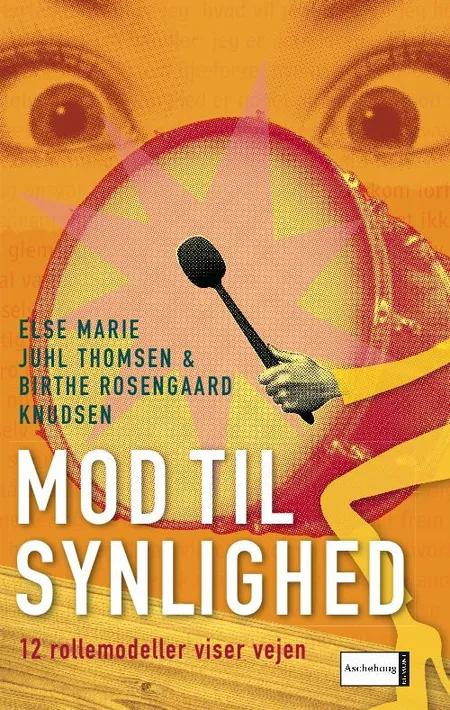 Mod til synlighed. 12 rollemodeller viser vejen af Else Marie Juhl Thomsen