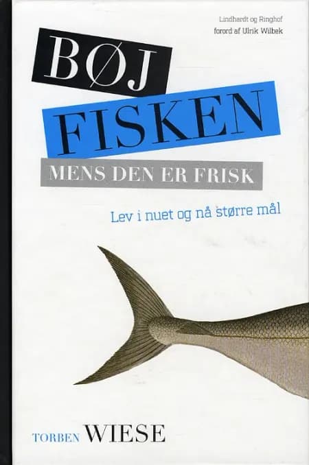 Bøj fisken mens den er frisk af Torben Wiese