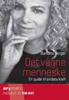 Det vågne menneske - en guide til sindets kraft af Barbara Berger