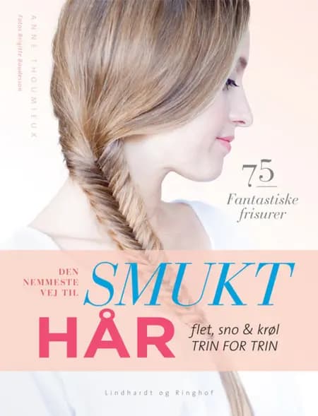 Den nemmeste vej til smukt hår af Anne Thoumieux