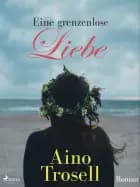 Eine grenzenlose Liebe af Aino Trosell