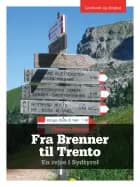 Fra Brenner til Trento - En rejse i Sydtyrol af Thomas Harder