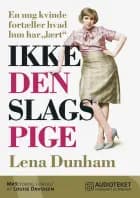 Ikke den slags pige af Lena Dunham