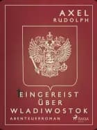 Eingereist über Wladiwostok af Axel Rudolph