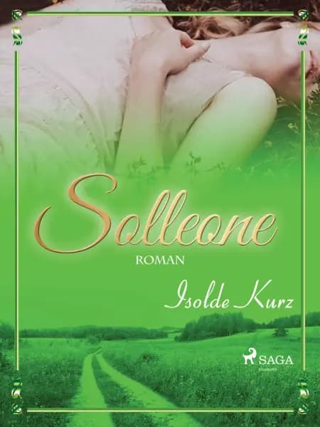 Solleone. Eine Geschichte von Liebe und Tod af Isolde Kurz