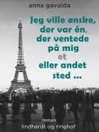 Jeg ville ønske, der var én, der ventede på mig et eller andet sted ... af Anna Gavalda