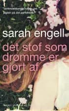 Det stof som drømme er gjort af af Sarah Engell