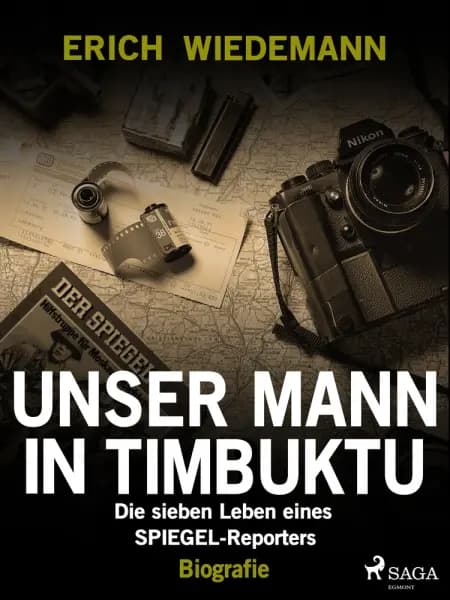 Unser Mann in Timbuktu: Die sieben Leben eines SPIEGEL-Reporters af Erich Wiedemann