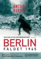 Berlin - Faldet, 1945 af Antony Beevor