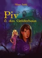 Piv - und das Geisterhaus af Nina Sahl