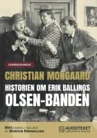 Historien om Erik Ballings Olsen-Banden af Christian Monggaard