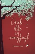 Dræb ikke en sangfugl af Harper Lee