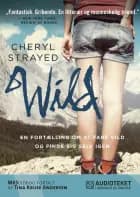 WILD - en fortælling om at fare vild og finde sig selv igen af Cheryl Strayed