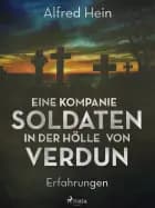 Eine Kompanie Soldaten - In der Hölle von Verdun af Alfred Hein