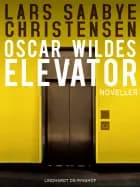 Oscar Wilde's elevator af Lars Saabye Christensen