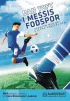 I Messis fodspor - Drengen med det gyldne venstre ben af Dan Toft