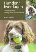 Hunden i hverdagen af Irene Jarnved