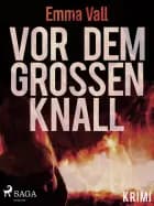 Vor dem großen Knall af Emma Vall