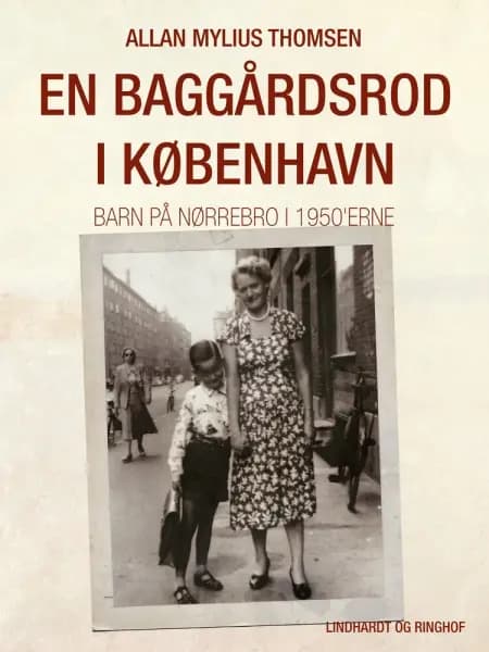 En baggårdsrod i København. Barn på Nørrebro i 1950 erne af Allan Mylius Thomsen